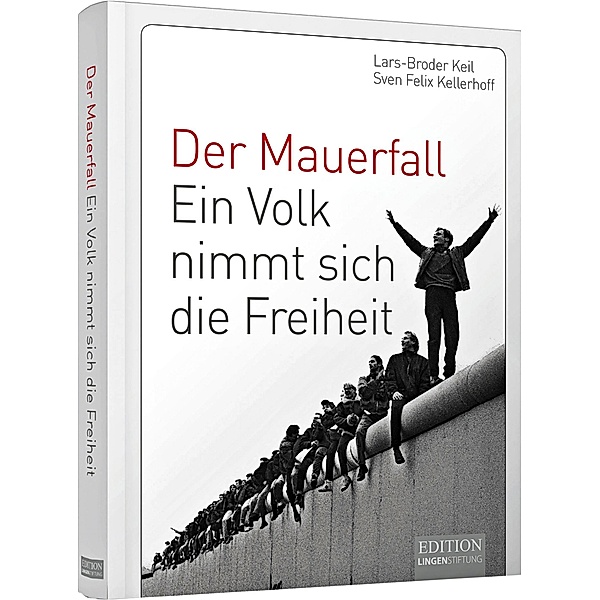 Der Mauerfall, Lars-Broder Keil, Sven Felix Kellerhoff