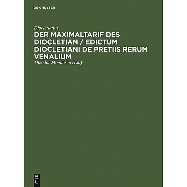 Der Maximaltarif des Diocletian / Edictum Diocletiani de pretiis rerum venalium, Diocletianus