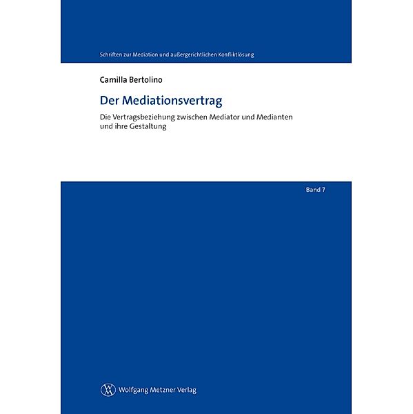 Der Mediationsvertrag / Schriften zur Mediation und aussergerichtlichen Konfliktlösung Bd.7, Camilla Bertolino