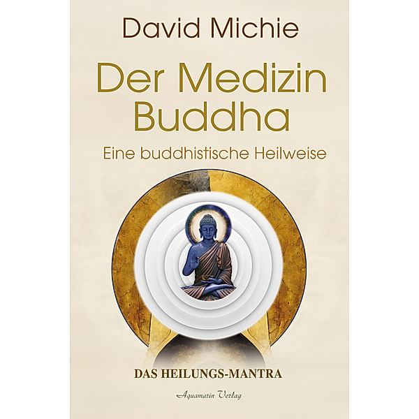 Der Medizin-Buddha - Eine buddhistische Heilweise, David Michie