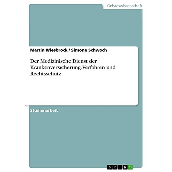 Der Medizinische Dienst der Krankenversicherung.Verfahren und Rechtsschutz, Martin Wiesbrock, Simone Schwoch
