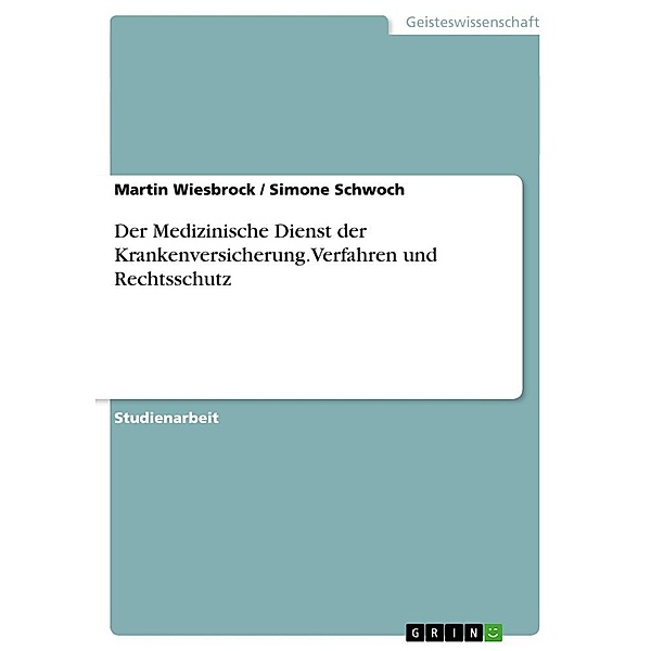 Der Medizinische Dienst der Krankenversicherung.Verfahren und Rechtsschutz, Simone Schwoch, Martin Wiesbrock