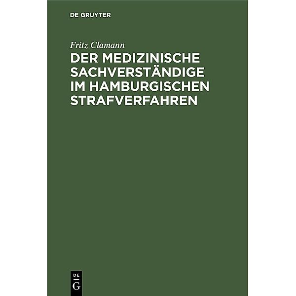 Der medizinische Sachverständige im hamburgischen Strafverfahren, Fritz Clamann