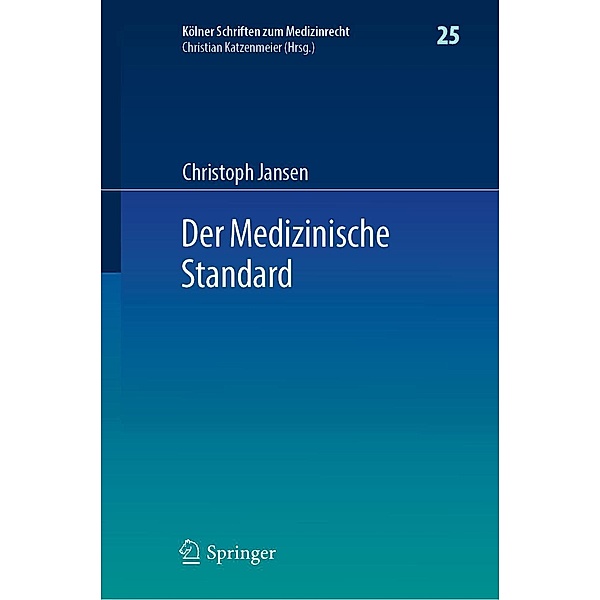 Der Medizinische Standard / Kölner Schriften zum Medizinrecht Bd.25, Christoph Jansen