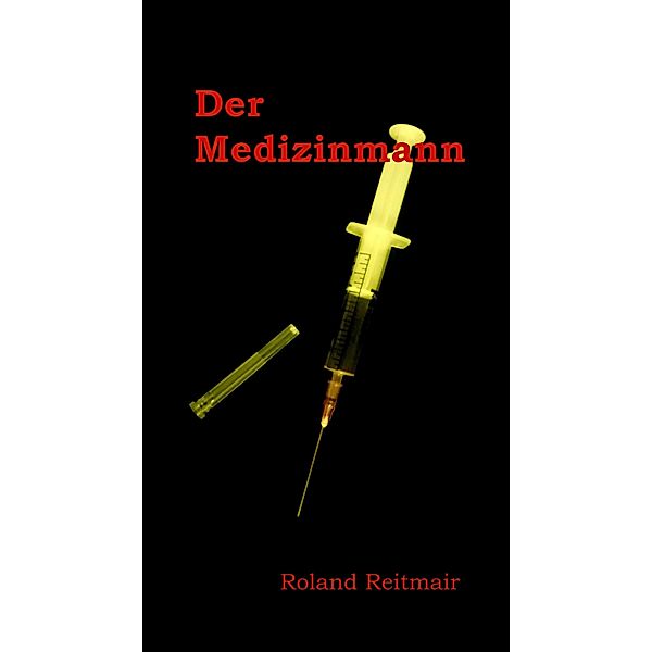 Der Medizinmann, Roland Reitmair