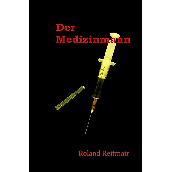 Der Medizinmann, Roland Reitmair