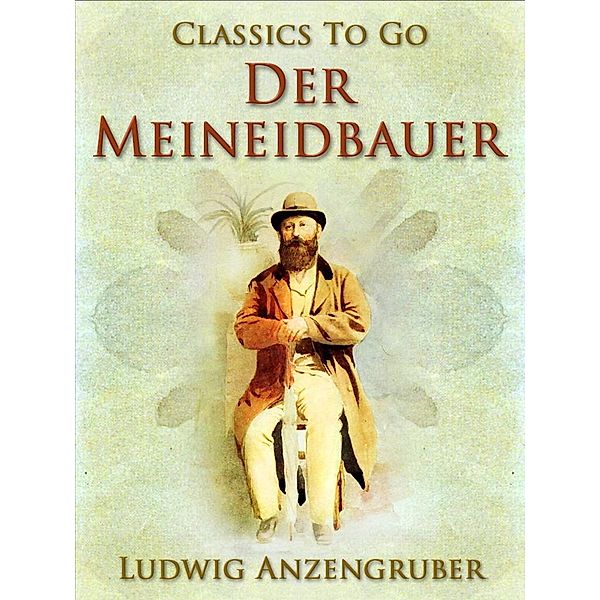 Der Meineidbauer, Ludwig Anzengruber