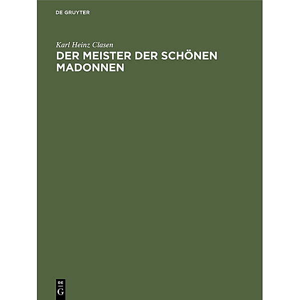 Der Meister der Schönen Madonnen, Karl Heinz Clasen