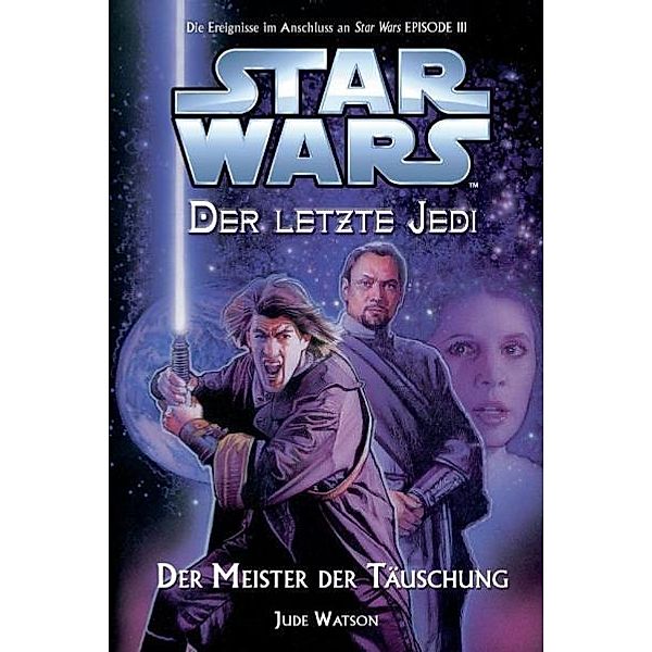 Der Meister der Täuschung / Star Wars - Der letzte Jedi Bd.9, Jude Watson