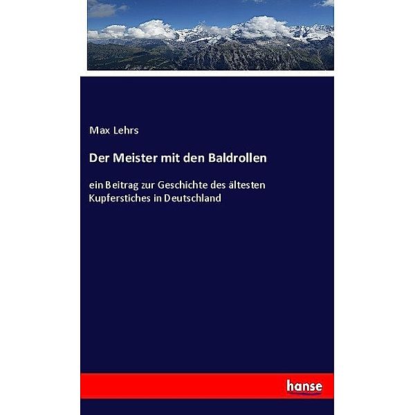 Der Meister mit den Baldrollen, Max Lehrs