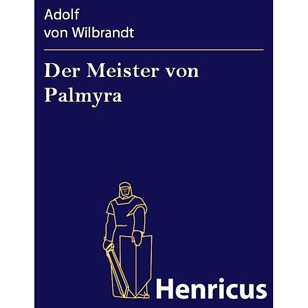 Der Meister von Palmyra, Adolf von Wilbrandt