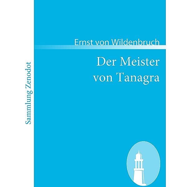 Der Meister von Tanagra, Ernst von Wildenbruch