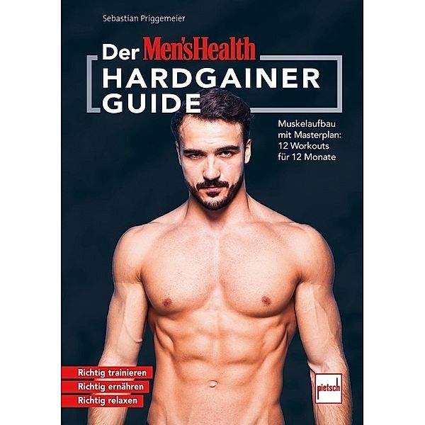 Der MEN`S HEALTH Hardgainer-Guide, Sebastian Priggemeier