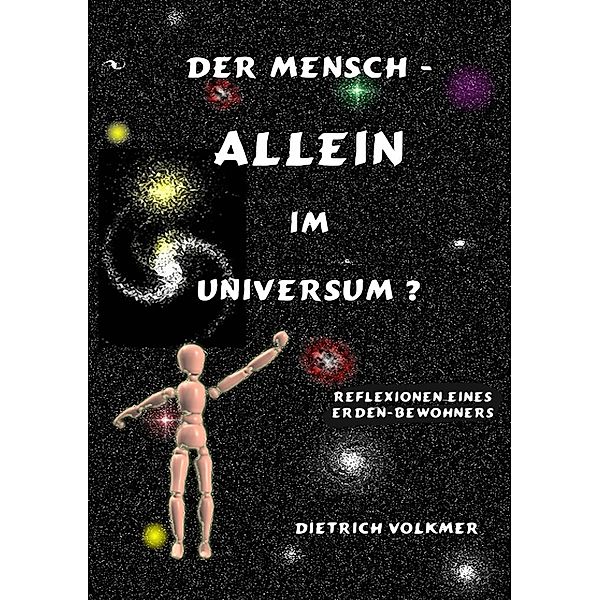 Der Mensch - Allein im Universum?, Dietrich Volkmer