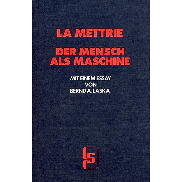 Der Mensch als Maschine, Julien O de LaMettrie