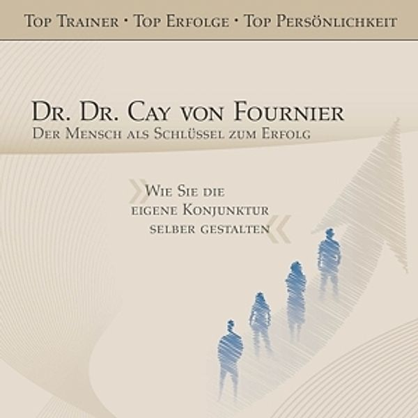 Der Mensch Als Schlüssel Zum Erfolg (Hörbuch), Dr.Dr.Cay Von Fournier
