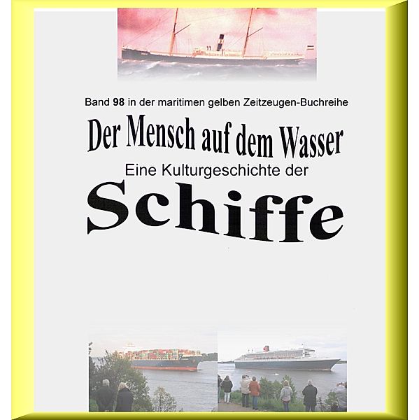 Der Mensch auf dem Wasser - Schiffe heute - Teil 2 / mariitme gelbe Buchreihe bei Jürgen Ruszkowski Bd.98, Jürgen Ruszkowski