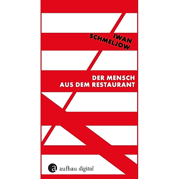 Der Mensch aus dem Restaurant / Die Andere Bibliothek Bd.445, Iwan Schmeljow
