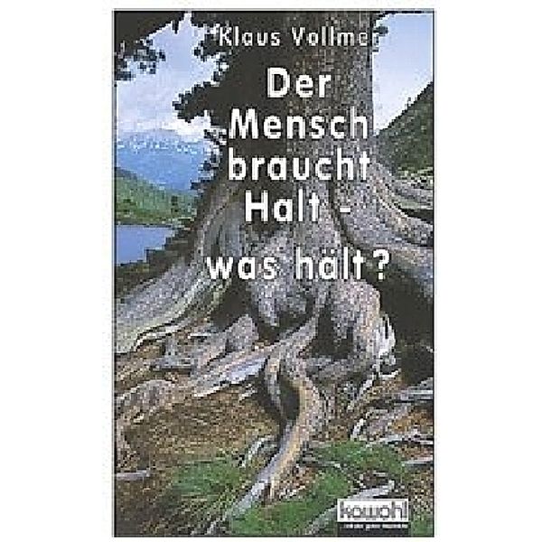 Der Mensch braucht Halt - was hält?, Klaus Vollmer