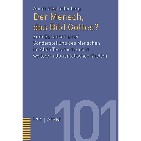 Der Mensch, das Bild Gottes? / Abhandlungen zur Theologie des Alten und Neuen Testaments Bd.101, Annette Schellenberg