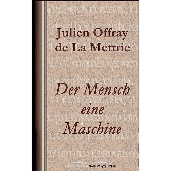 Der Mensch eine Maschine, Julien Offray de La Mettrie