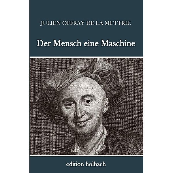 Der Mensch eine Maschine, Julien Offray de La Mettrie