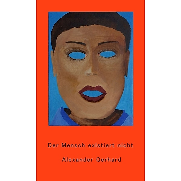Der Mensch existiert nicht, Alexander Gerhard
