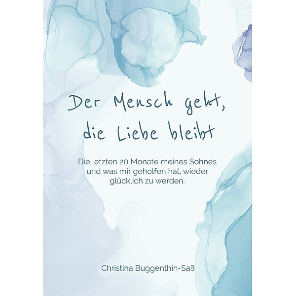 Der Mensch geht, die Liebe bleibt, Christina Buggenthin-Sass