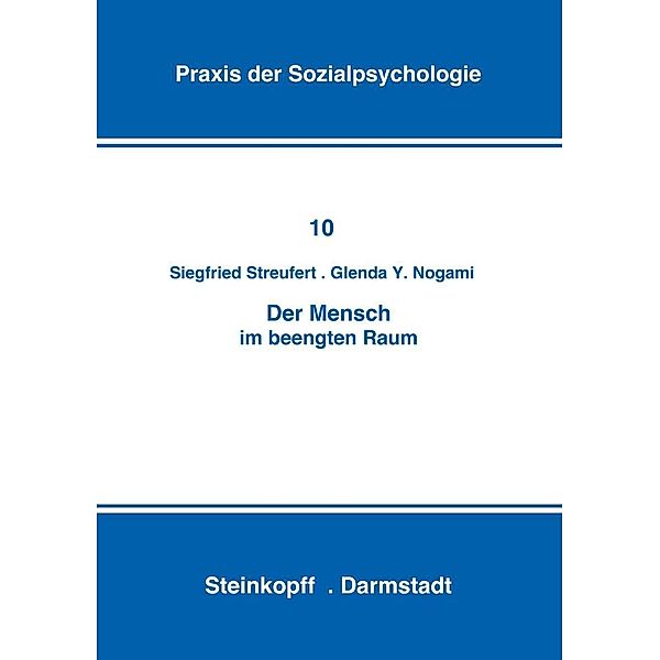 Der Mensch im Beengten Raum / Praxis der Sozialpsychologie Bd.10, S. Streufert, G. Y. Nogami