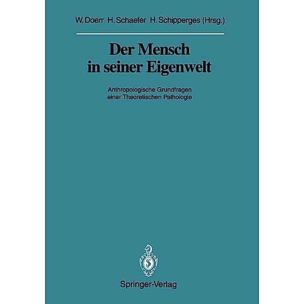 Der Mensch in seiner Eigenwelt / Veröffentlichungen aus der Forschungsstelle für Theoretische Pathologie der Heidelberger Akademie der Wissenschaften