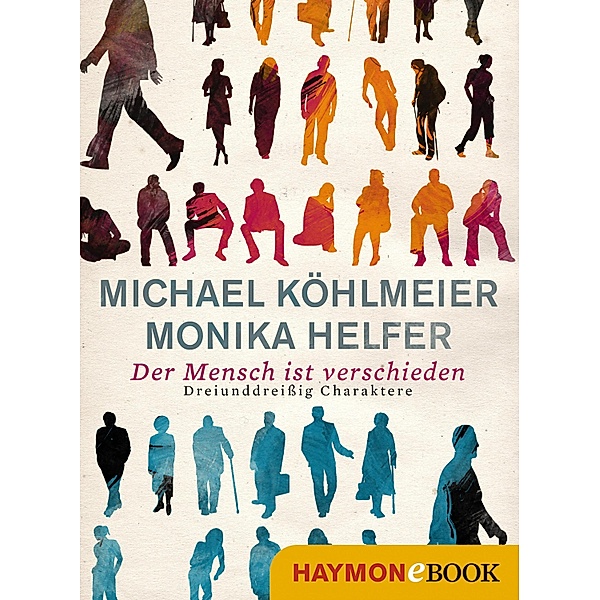 Der Mensch ist verschieden, Michael Köhlmeier, Monika Helfer