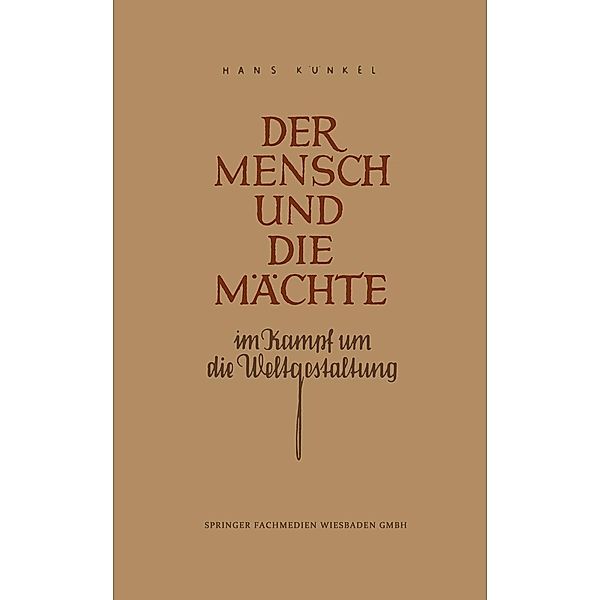 Der Mensch und die Mächte im Kampf um die Weltgestaltung, Hans Künkel