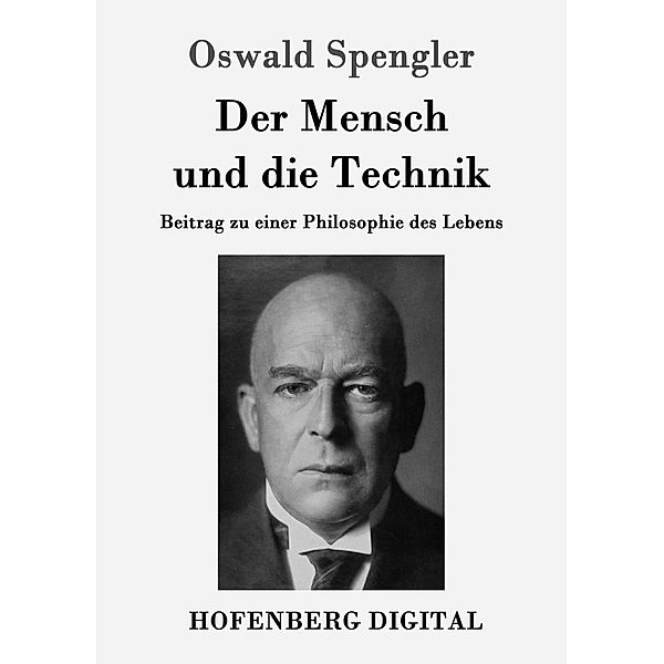 Der Mensch und die Technik, Oswald Spengler