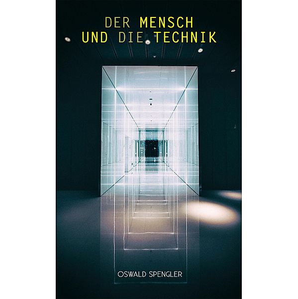 Der Mensch und die Technik, Oswald Spengler