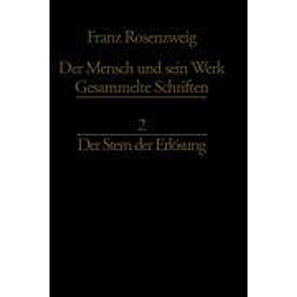 Der Mensch und Sein Werk, Gesammelte Schriften: Bd.2 Der Stern der Erlösung, U. Rosenzweig