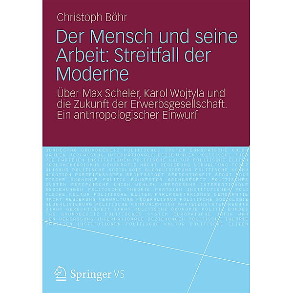 Der Mensch und seine Arbeit: Streitfall der Moderne, Christoph Böhr