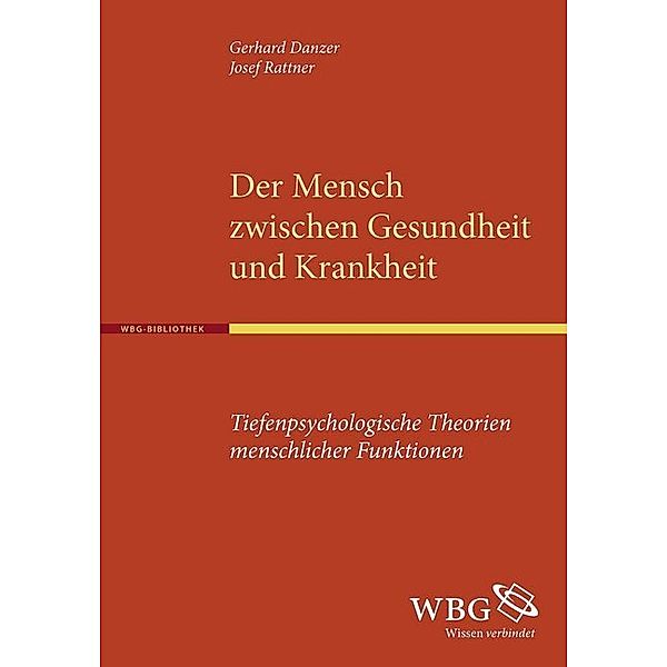 Der Mensch zwischen Gesundheit und Krankheit, Gerhard Danzer, Josef Rattner