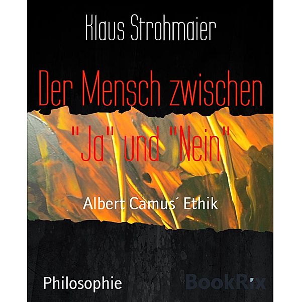 Der Mensch zwischen Ja und Nein, Klaus Strohmaier