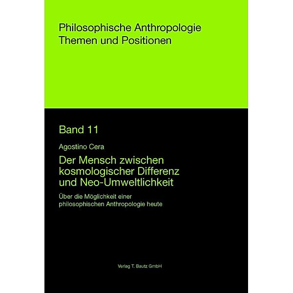 Der Mensch zwischen kosmologischer Differenz und Neo-Umweltlichkeit, Agostino Cera