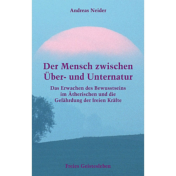 Der Mensch zwischen Über- und Unternatur, Andreas Neider