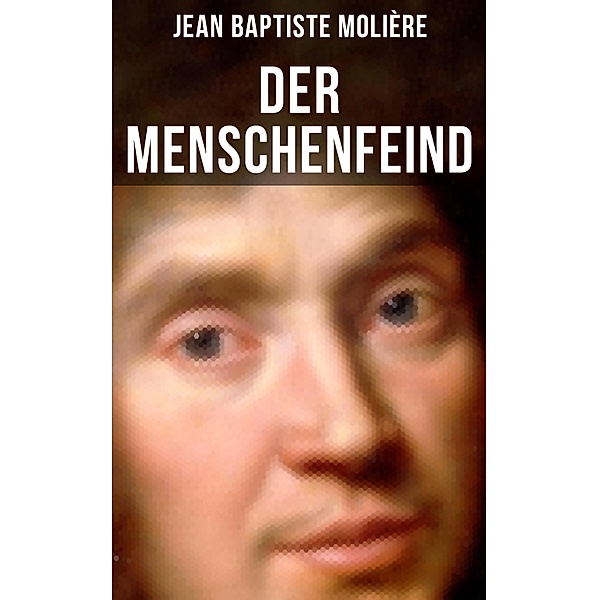 Der Menschenfeind, Jean Baptiste Molière