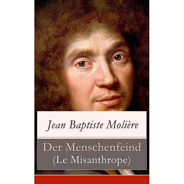 Der Menschenfeind (Le Misanthrope), Jean Baptiste Molière