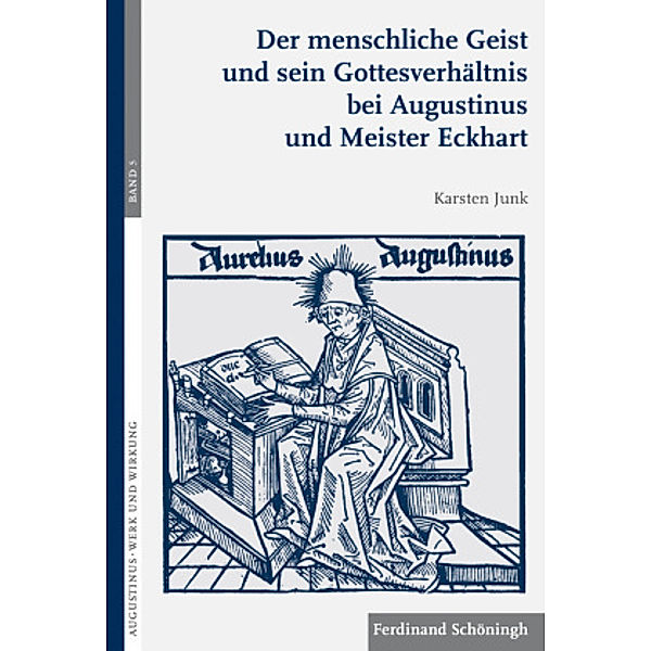 Der menschliche Geist und sein Gottesverhältnis bei Augustinus und Meister Eckhart, Karsten Junk