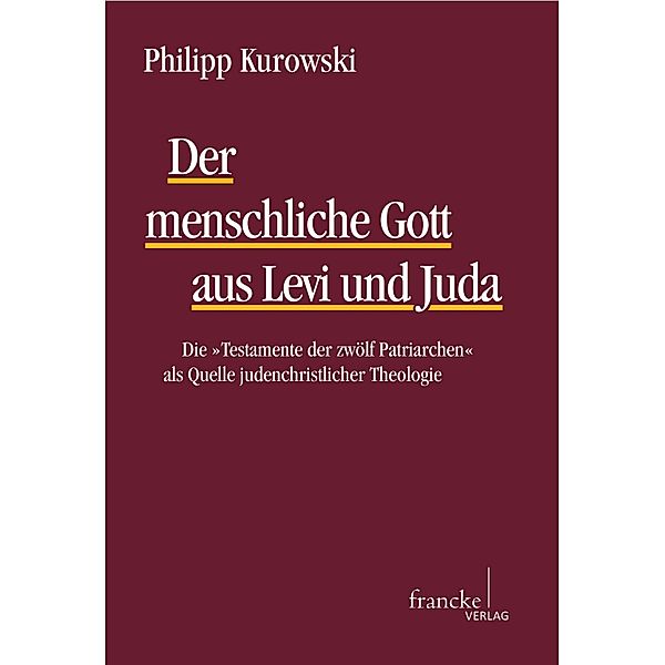 Der menschliche Gott aus Levi und Juda / Texte und Arbeiten zum neutestamentlichen Zeitalter (TANZ) Bd.52, Philipp Kurowski