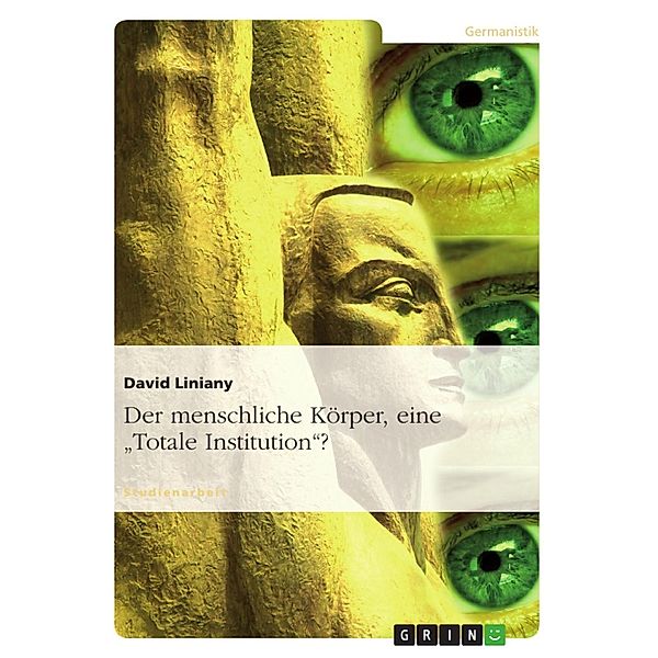 Der menschliche Körper, eine Totale Institution?, David Liniany