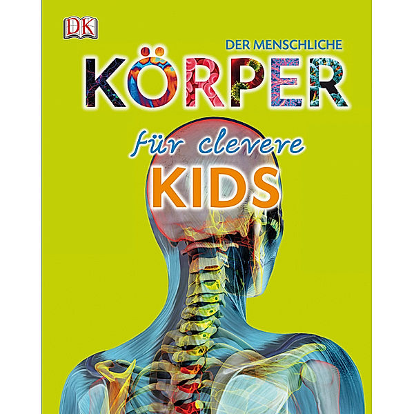 Der menschliche Körper für clevere Kids / Wissen für clevere Kids Bd.3