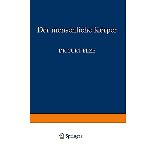 Der Menschliche Körper / Verständliche Wissenschaft Bd.91, C. Elze