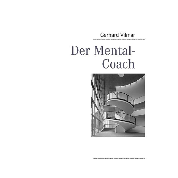 Der Mental-Coach, Gerhard Vilmar