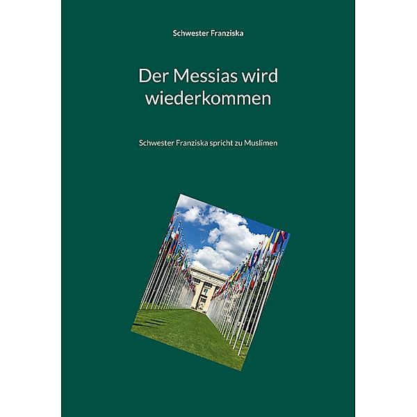 Der Messias wird wiederkommen, Schwester Franziska