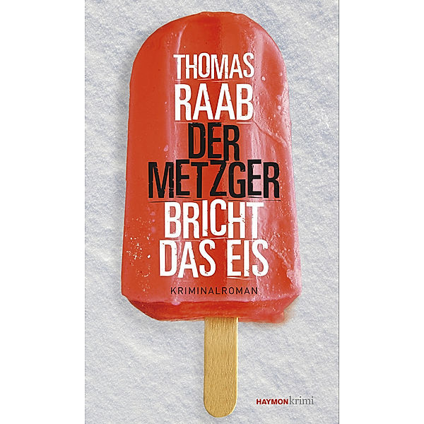 Der Metzger bricht das Eis, Thomas Raab